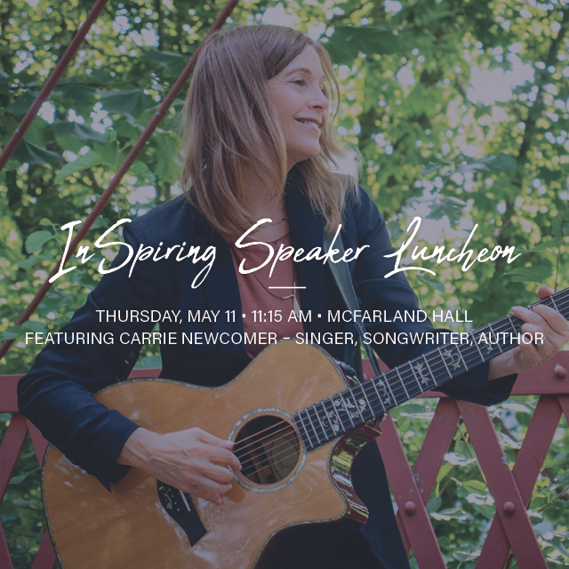 InSpiring Speaker Series
Thursday, May 11, 11:15 AM

Featuring Carrie Newcomer - singer, songwriter, and author
